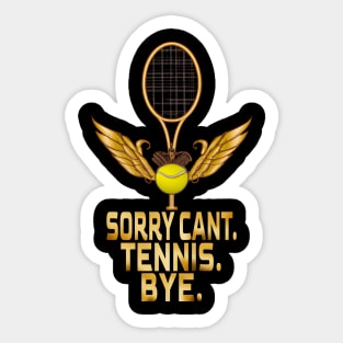 Sorry Can't Tennis Bye, Tennis Lovers Sticker